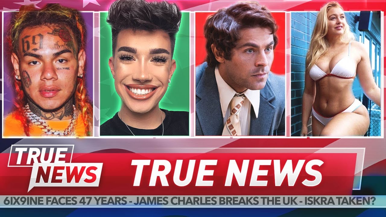 6ix9ine confesses, James Charles triggers, Zac Efron controversy