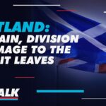 Tice Talk | Scotland: the pain, division & damage to the UK if it leaves