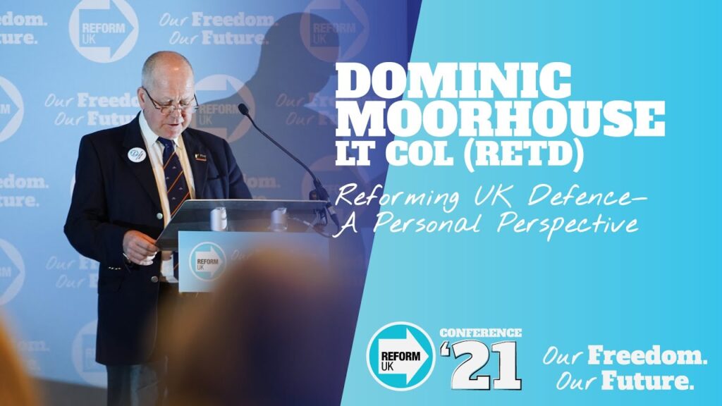 Dominic Moorhouse, Lt Col (Retd): Reforming UK Defence—A Personal Perspective | Reform UK Conf ’21