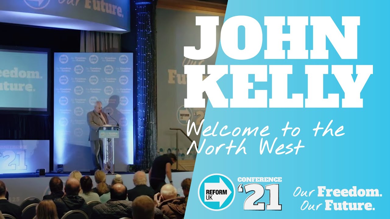 John Kelly: Welcome to the North West | Reform UK Conference ’21
