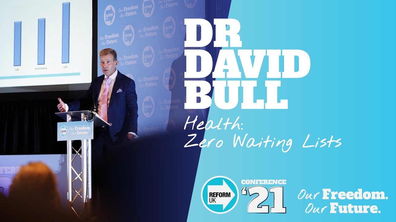 Dr David Bull: Health — Zero Waiting Lists | Reform UK Conference ’21