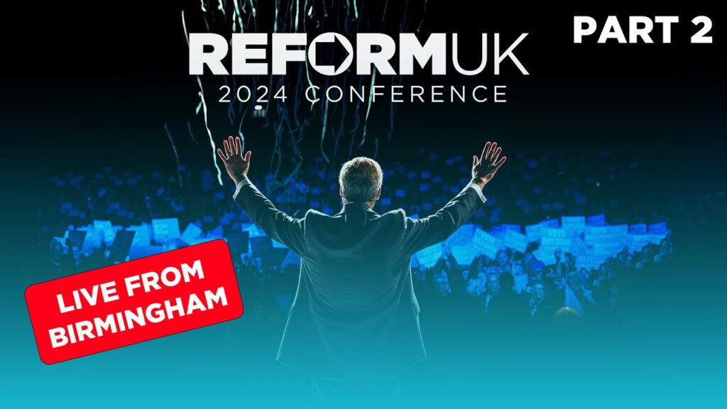 ‘Reform UK Party Conference 2024’ – PT 2