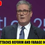 🚨: BREAKING – Keir Starmer PANICS! Attacks Reform UK & Nigel Farage As ‘DANGEROUS’