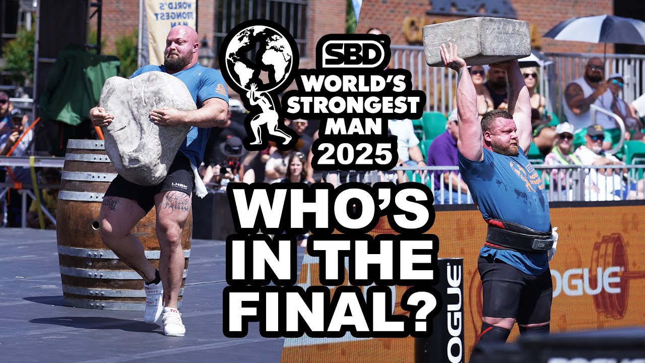 World’s Strongest Man 2025 WHO’S IN THE FINAL?
