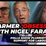 Starmer ‘OBSESSED with Nigel Farage’ as power SLIPS through Labour’s fingers as Brits TURN on PM