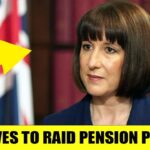 Rachel Reeves To Raid Pension Pots In CATASTROPHIC MOVE Following Labour’s U-Turn!
