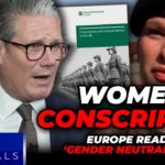 Women to be CONSCRIPTED as Starmer and EU eye ‘GENDER NEUTRAL’ Army to face Putin and Russia